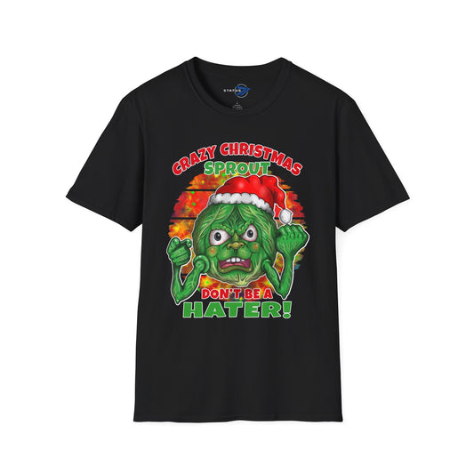 Crazy Christmas Sprout T-Shirt — “Don't Be a Hater!” Holiday Veggie Graphic Tee