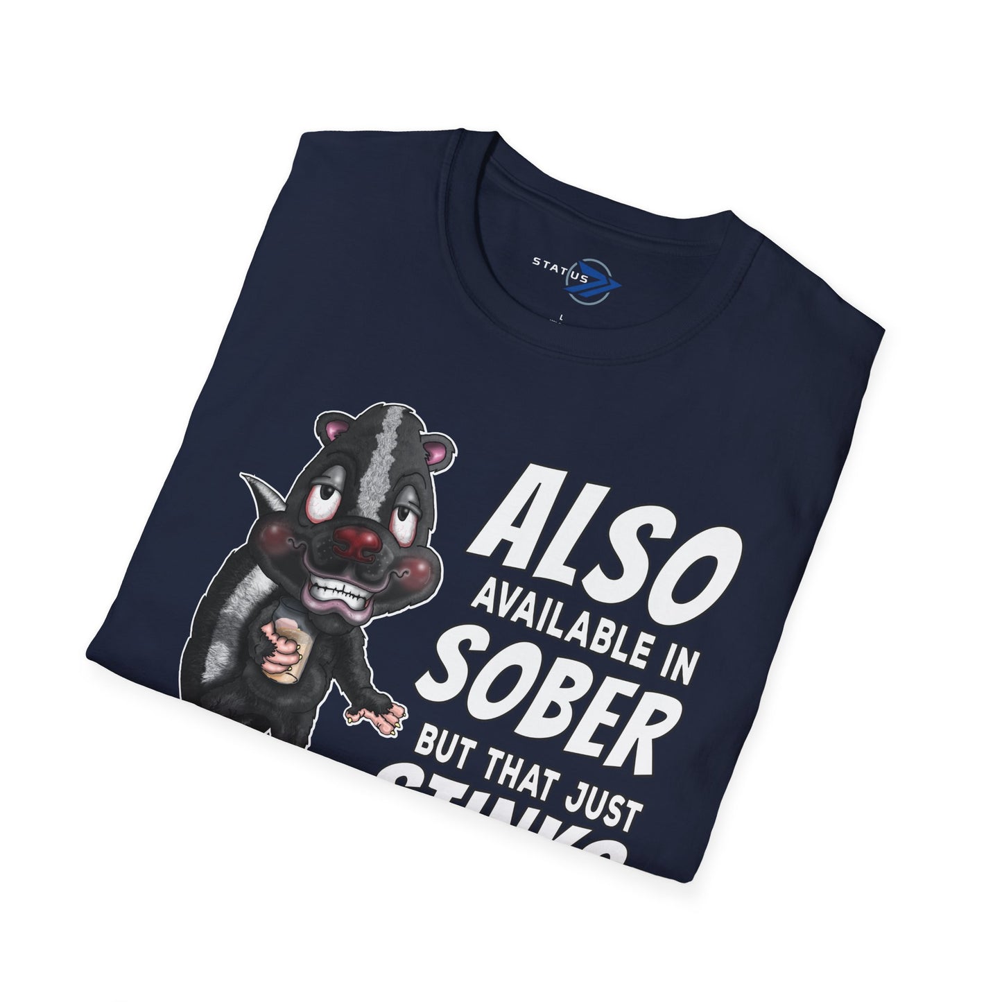 T-Shirt — Funny Skunk Design “Also Available in Sober But That Just Stinks”