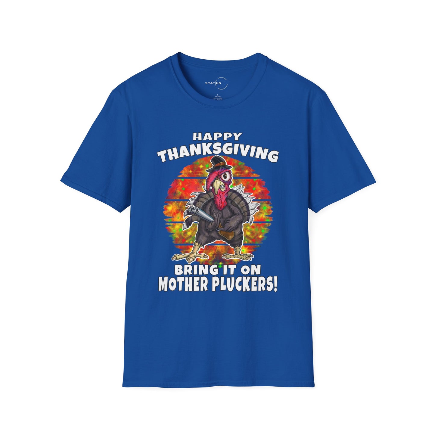 Thanksgiving Turkey T-Shirt - "Happy Thanksgiving Bring It On Mother Pluckers!"