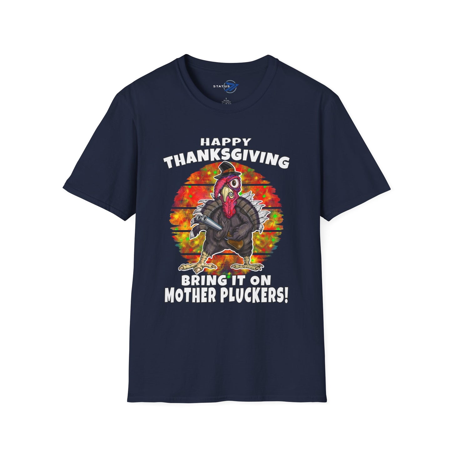 Thanksgiving Turkey T-Shirt - "Happy Thanksgiving Bring It On Mother Pluckers!"
