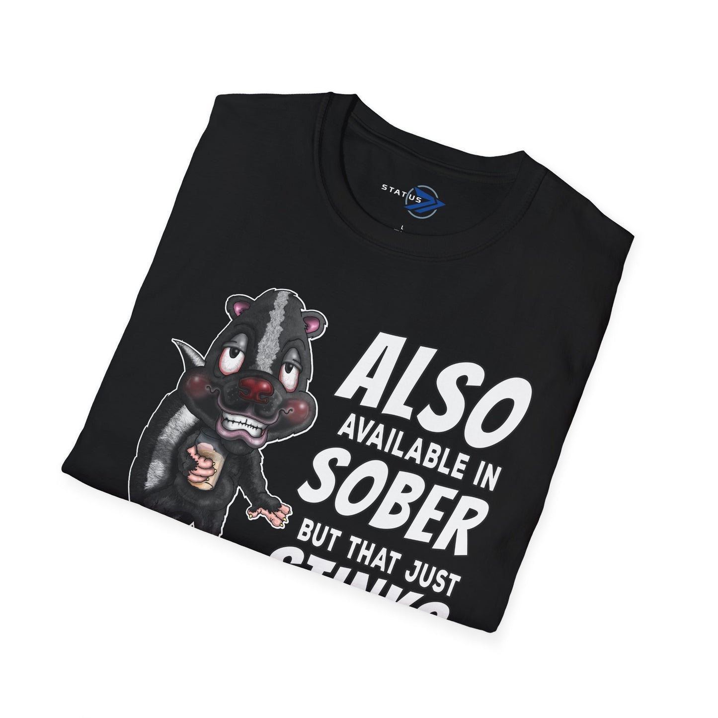 T-Shirt — Funny Skunk Design “Also Available in Sober But That Just Stinks”