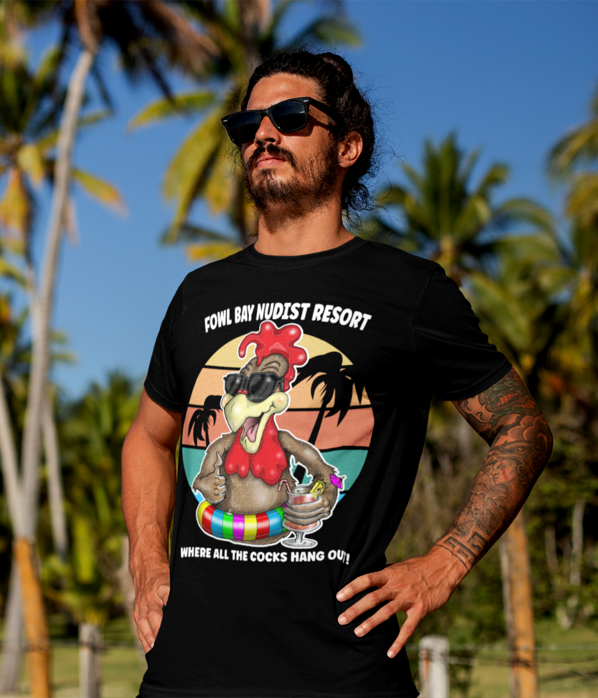 T-Shirt – Fowl Bay Nudist Resort Rooster Graphic Tee (Where All the Cocks Hang Out!)