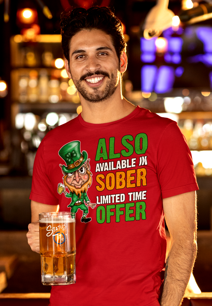 St. Patrick's Day T-Shirt — "Also Available in Sober, Limited Time Offer" Leprechaun Tee