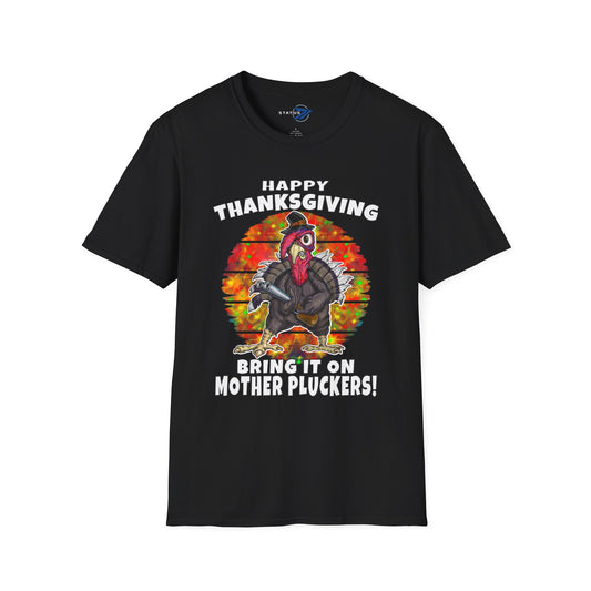 Thanksgiving Turkey T-Shirt - "Happy Thanksgiving Bring It On Mother Pluckers!"