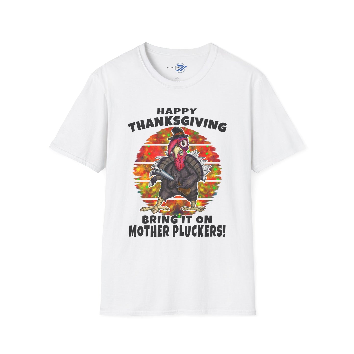 Thanksgiving Turkey T-Shirt - "Happy Thanksgiving Bring It On Mother Pluckers!"