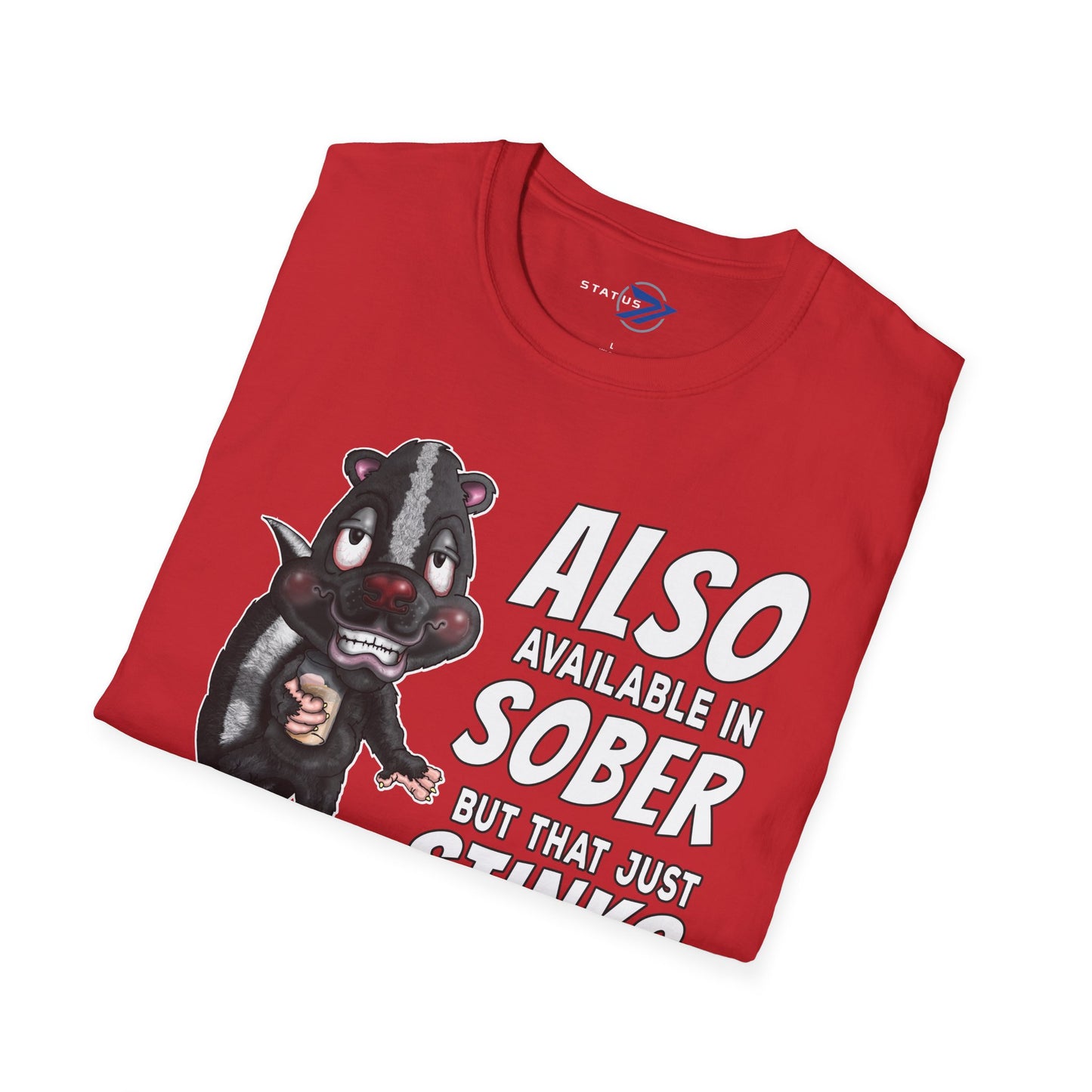 T-Shirt — Funny Skunk Design “Also Available in Sober But That Just Stinks”