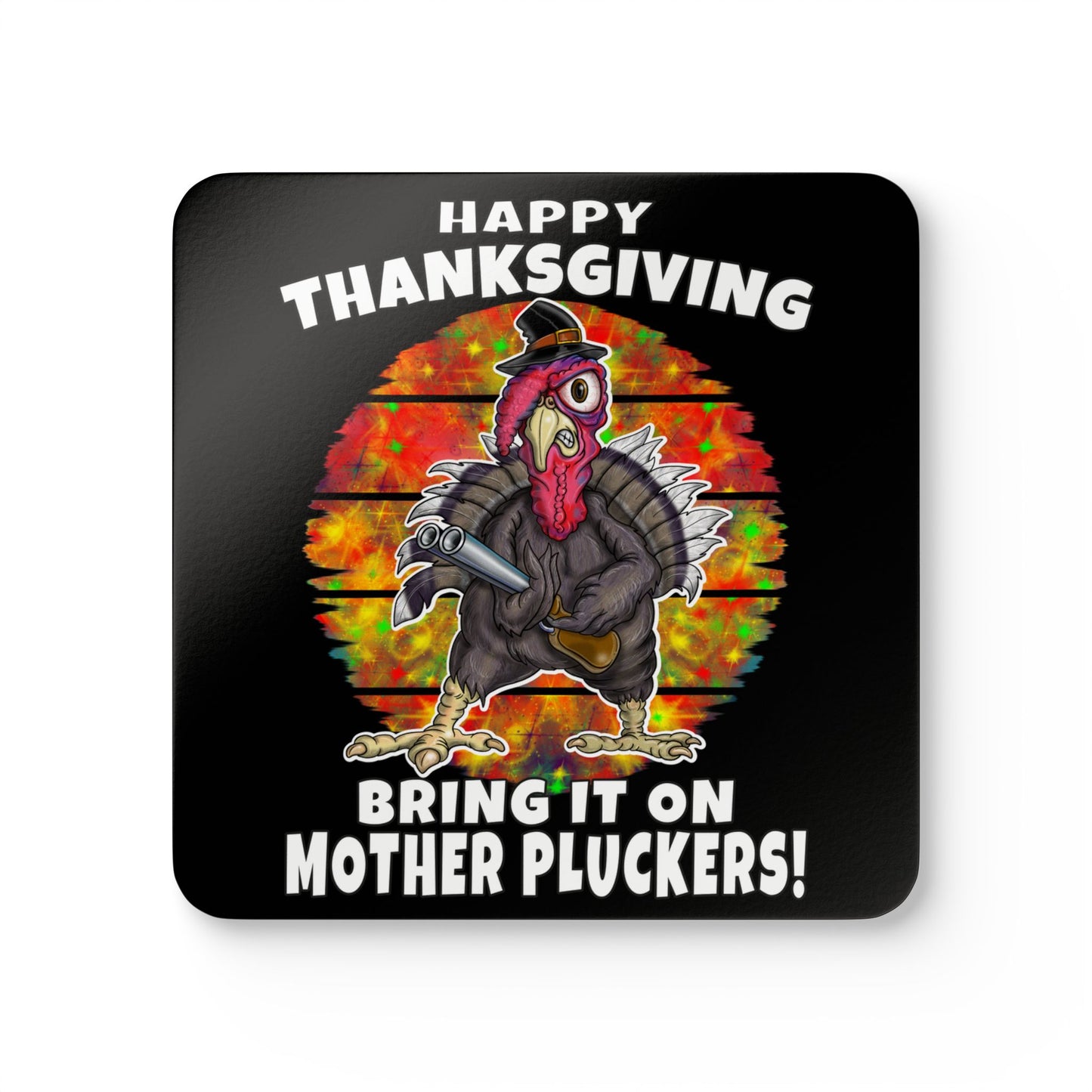 Thanksgiving Turkey Coaster Set — "Bring It On Mother Pluckers!" Cork Drink Coasters
